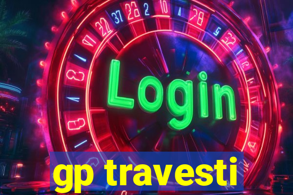 gp travesti